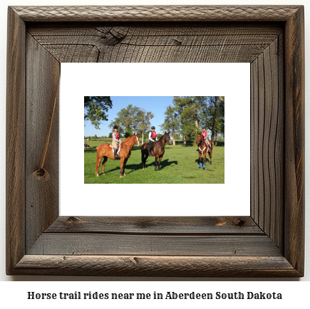 horse trail rides near me in Aberdeen, South Dakota